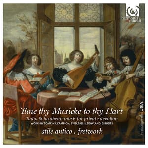 Tune Thy Musicke to Thy Hart: Tudor & Jacobean Music for Private Devotion - Fretwork