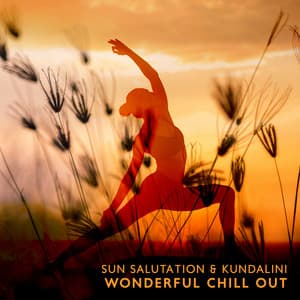 Sun Salutation & Kundalini: Wonderful Chill Out Music Connection and New Age - Kundalini Yoga Group