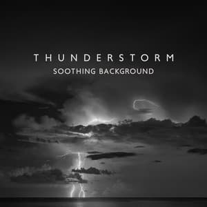 Thunderstorm Soothing Background – Dreamy Rain Relaxation, Lofi Nature Ambient Sounds - Thunderstorm Soundscape