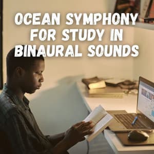 Ocean Symphony for Study in Binaural Sounds - Pure Binaural Beats Study