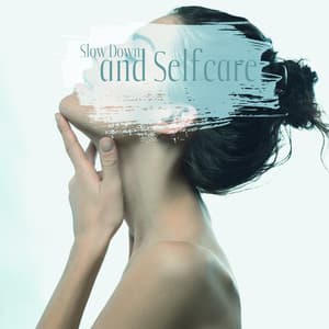 Slow Down and Selfcare - Delicate Music for Tranquility - Night Music Club