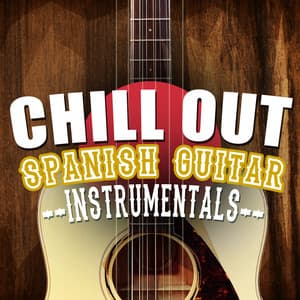 Chill out Spanish Guitar Instrumentals - Ultimate Guitar Chill Out