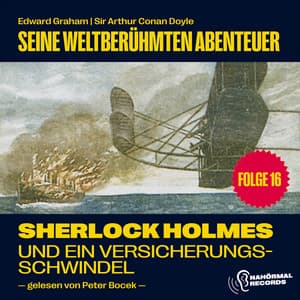 Sherlock Holmes und ein Versicherungsschwindel - Sherlock Holmes - Seine weltberühmten Abenteuer