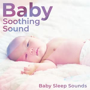 Baby Soothing Sound - Baby Sleep Sounds