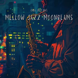 Mellow Jazz Moonbeams: Gentle Harmonies - Chill Jazz Days