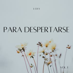 Lofi: Para Despertarse Vol. 1 - Lista de reproducción de Lofi