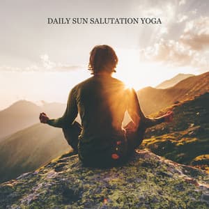 Daily Sun Salutation Yoga – New Age Background Music to Invigorate Your Body & Mind, Find Inner Balance, Tension Release, Mindfulness - Project!Yoga Meditation