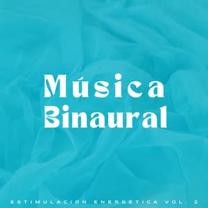 Música Binaural: Estimulación Energética Vol. 2 - Ritmos binaurales Música de trabajo