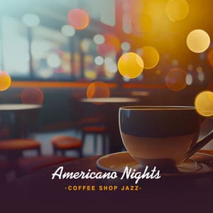 Americano Nights - Coffee Shop Jazz