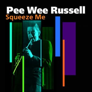 Squeeze Me - Pee Wee Russell
