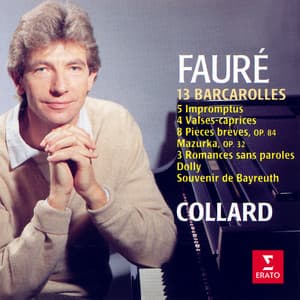 Fauré: Barcarolles, Impromptus, Valses-caprices, Romances sans paroles, Dolly, Souvenir de Bayreuth... - Gabriel Fauré