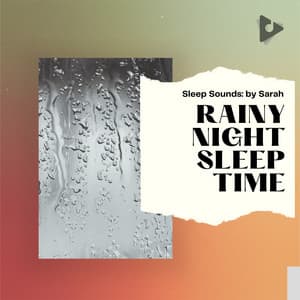 Rainy Night Sleep Time - Sleep Sounds: by Sarah