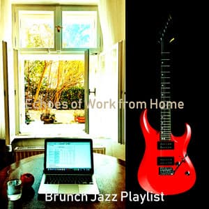 Echoes of Work from Home - Brunch Jazz Playlist