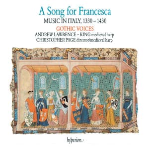 A Song for Francesca: Music in Italy, 1330-1430 - Gothic Voices