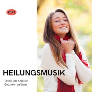 Heilungsmusik 2021: Toxine und negative Gedanken auflösen - Entspannungsmusik Universe