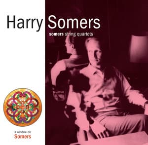 Somers, H.: Somers String Quartets - Harry Somers