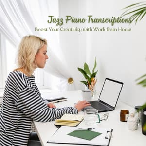 Jazz Piano Transcriptions: Boost Your Creativity with Work from Home - Quiet Jazz Coffee House