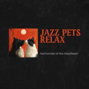 Harmonies of the Heartbeat - Jazz Pets Relax