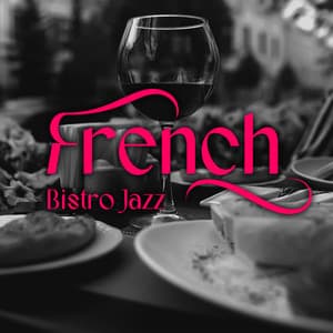 French Bistro Jazz: Gypsy Jazz Music for Restaurants - Romantic Restaurant Music Crew