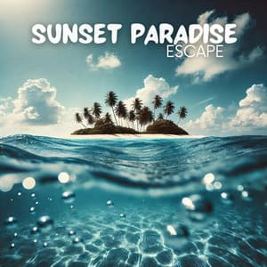 Sunset Paradise Escape: Summer Electronic House Vibes - Sunset Chill Out Music Zone