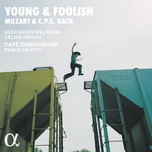 Young & Foolish: Mozart & C.P.E. Bach - Café Zimmermann