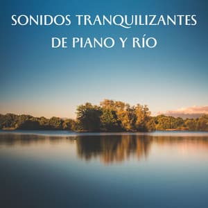 Sonidos Tranquilizantes De Piano Y Río - RPM (Relaxing Piano Music)