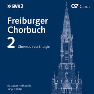 Freiburger Chorbuch 2 - Rastatter Hofkapelle