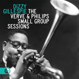 The Verve & Philips Small Group Sessions - Dizzy Gillespie
