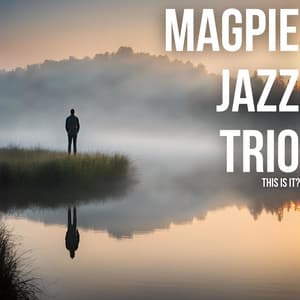 This Is It? - Magpie Jazz Trio