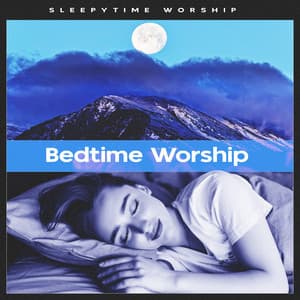 Bedtime Worship - Sleepytime Worship