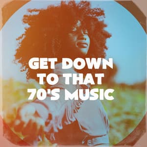 Get Down to That 70's Music - Best Of Hits