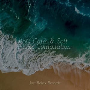 #50 Calm & Soft Music Compilation - Bedtime Baby