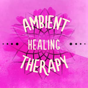 Ambient Healing Therapy - Healing Therapy Music