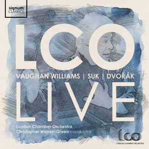 LCO Live: Vaughan Williams, Suk, Dvořák - London Chamber Orchestra