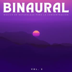 Binaural: Música De Naturaleza Para La Concentración Vol. 2 - Concentración de latidos binaurales