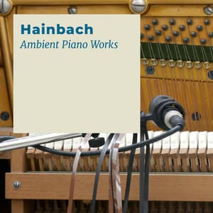 Ambient Piano Works - Hainbach
