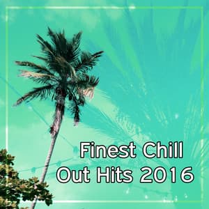 Finest Chill Out Hits 2016 - Most Chillout Hits, Summer Vibes of Soothing Chill Out, Dance Party, Deep Bounce, Ibiza Party Night, Lounge Summer - Hawaii Chillout Music