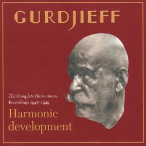 Harmonic Development: The Complete Harmonium Recordings 1948-49 - G. I. Gurdjieff