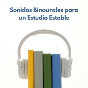 Sonidos Binaurales Para Un Estudio Estable - Tonos de estudio Binaural