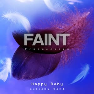 Faint Frequencies - Happy Baby Lullaby Band