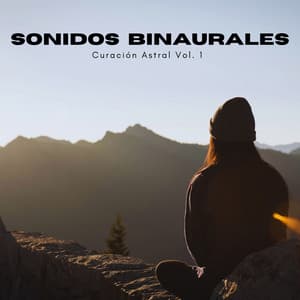 Sonidos Binaurales: Curación Astral Vol. 1 - Universo De Latidos Binaurales