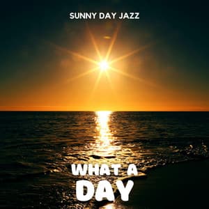 What A Day - Sunny Day Jazz