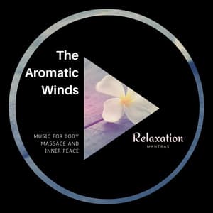 The Aromatic Winds - Music for Body Massage and Inner Peace - Gold Spa Melodies