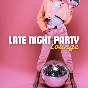 Late Night Party Lounge - Chill Music Universe