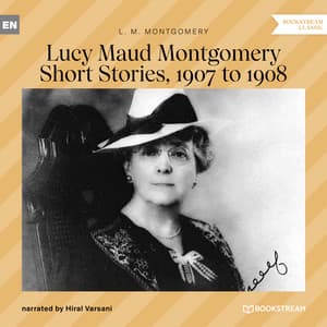 Lucy Maud Montgomery Short Stories, 1907 to 1908 - Hiral Varsani