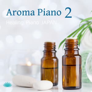Aroma Piano 2 - Healing Piano JAPAN