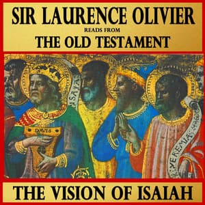 The Vision of Isaiah : Sir Laurence Olivier Reads from The Old Testament - Laurence Olivier