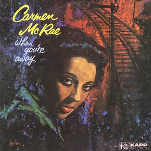 When You're Away - Carmen McRae
