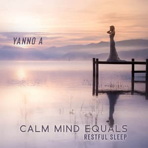 Calm Mind Equals Restful Sleep - Yanno A
