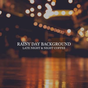 Rainy Day Background: Late Night & Night Coffee, Good Day Cafe - Cafe Piano Music Collection